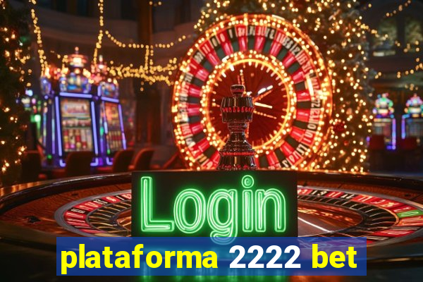 plataforma 2222 bet